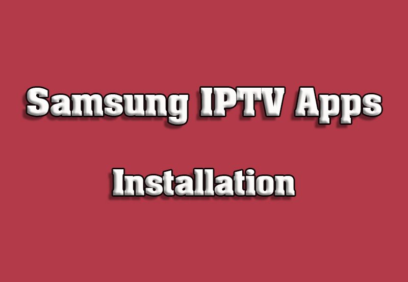 How to Install IPTV Apps from Samsung Store