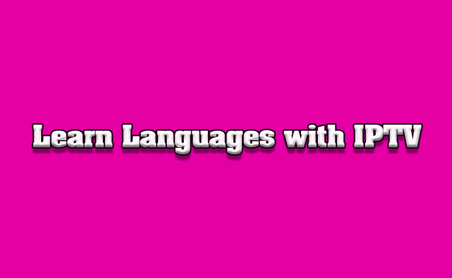 IPTV for Language Learners: Multilingual Options